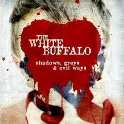 Shadows, Greys & Evil Ways by The White Buffalo