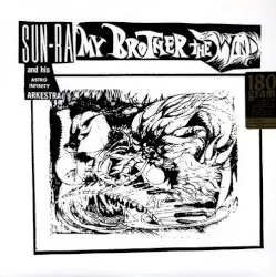 My Brother The Wind by Sun Ra and His Astro Infinity Arkestra