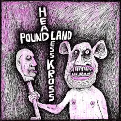Headless Kross / Pound Land by Headless Kross / Pound Land