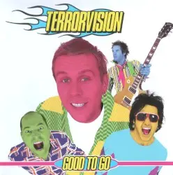 Good to Go by Terrorvision