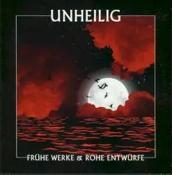 Frühe Werke & Rohe Entwürfe by Unheilig