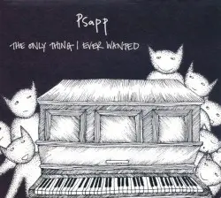 The Only Thing I Ever Wanted by Psapp