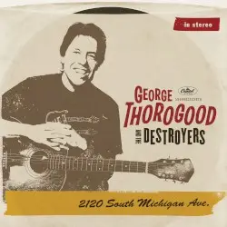 2120 South Michigan Ave. by George Thorogood & the Destroyers