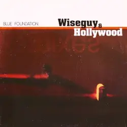 Wiseguy & Hollywoord by Blue Foundation