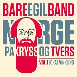 Norge på kryss og tvers, volume 1: Lokal vinkling by Bare Egil Band