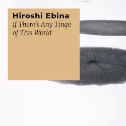 If There's Any Tinge of This World by Hiroshi Ebina