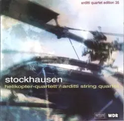Helikopter-quartett by Karlheinz Stockhausen; Arditti Quartet