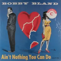 Ain't Nothing You Can Do by Bobby “Blue” Bland
