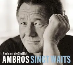 Nach mir die Sintflut: Ambros singt Waits by Wolfgang Ambros