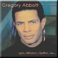 Eyes, Whispers, Rhythm Sex... by Gregory Abbott