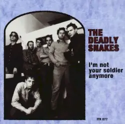 I’m Not Your Soldier Anymore by The Deadly Snakes