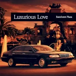 Luxurious Love by Rainforest Plaza