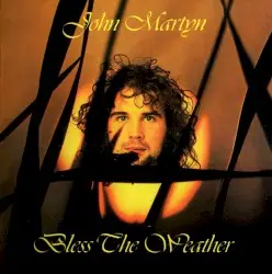 Bless the Weather by John Martyn