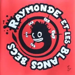 Raymonde et les Blancs Becs by Raymonde et les Blanc Becs