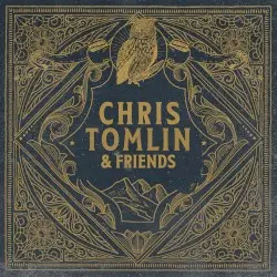 Chris Tomlin and Friends by Chris Tomlin