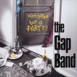 Ain’t Nothin’ but a Party by The Gap Band