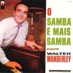 O samba é mais samba com Walter Wanderley by Walter Wanderley