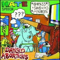 Hate Speech by Dayglo Abortions