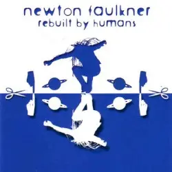 Rebuilt by Humans by Newton Faulkner