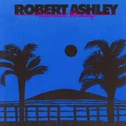 Automatic Writing by Robert Ashley
