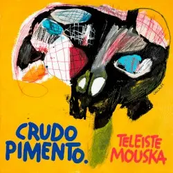 Teleiste Mouska by Crudo Pimento