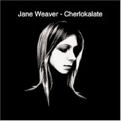 Cherlokalate by Jane Weaver