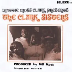 Mattie Moss Clark Presents the Clark Sisters by The Clark Sisters
