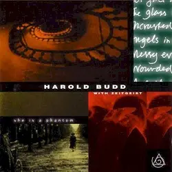 She Is a Phantom by Harold Budd & Zeitgeist