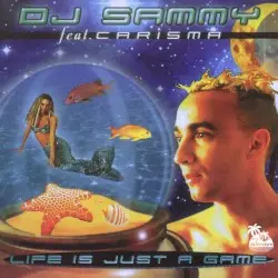 Life Is Just a Game by DJ Sammy feat. Carisma