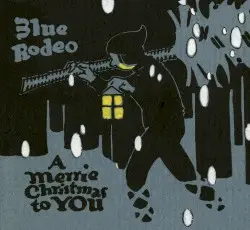 A Merrie Christmas to You by Blue Rodeo