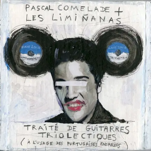 Traité de guitarres triolectiques (à l'usage des portugaises ensablées) by Pascal Comelade + Les Limiñanas