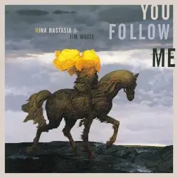 You Follow Me by Nina Nastasia & Jim White