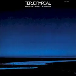 Whenever I Seem to Be Far Away by Terje Rypdal