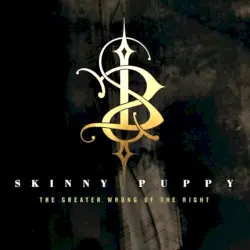 The Greater Wrong of the Right by Skinny Puppy