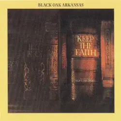 Keep the Faith by Black Oak Arkansas