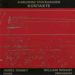 Kontakte by Karlheinz Stockhausen; James Tenney, William Winant