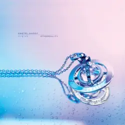 Ethereality by PASTEL GHOST