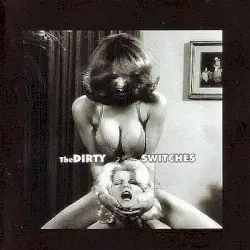 The Dirty Switches by The Dirty Switches