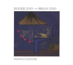 Mixing Colours by Roger Eno and Brian Eno