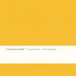 Music for Lovers, Music Versus Time by F.S. Blumm & Nils Frahm