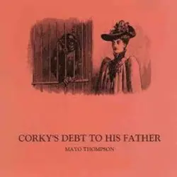 Corky’s Debt to His Father by Mayo Thompson