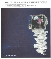 Cosmic Debris, Volume II by My Cat Is an Alien / Steve Roden