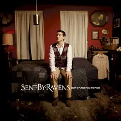 Our Graceful Words by Sent by Ravens
