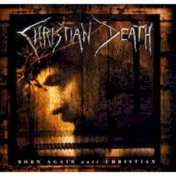 Born Again Anti Christian by Christian Death
