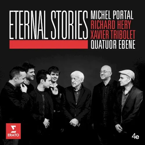 Eternal Stories by Michel Portal, Richard Héry, Xavier Tribolet, Quatuor Ébène