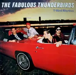 T-Bird Rhythm by The Fabulous Thunderbirds