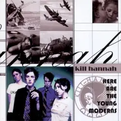 Here Are the Young Moderns by Kill Hannah