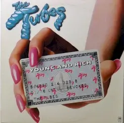 Young and Rich by The Tubes