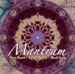 Mantram by Steve Roach ~ Byron Metcalf ~ Mark Seelig