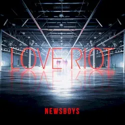 Love Riot by Newsboys